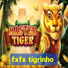 fxfx tigrinho